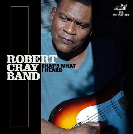 Robert Cray sigue pasándoselo bien con el blues en ‘That’s What I Heard’